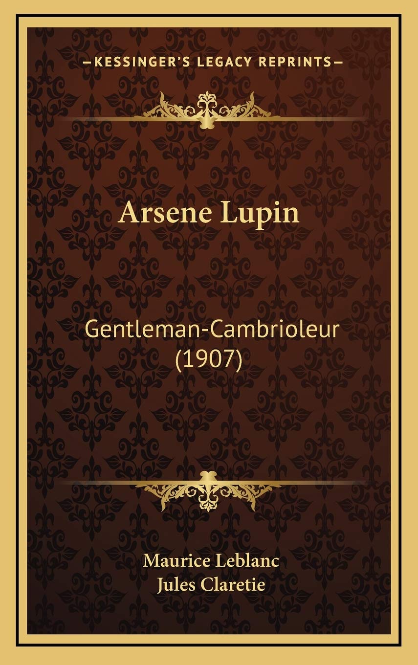 Arsene Lupin: Gentleman-Cambrioleur (1907) (French Edition)