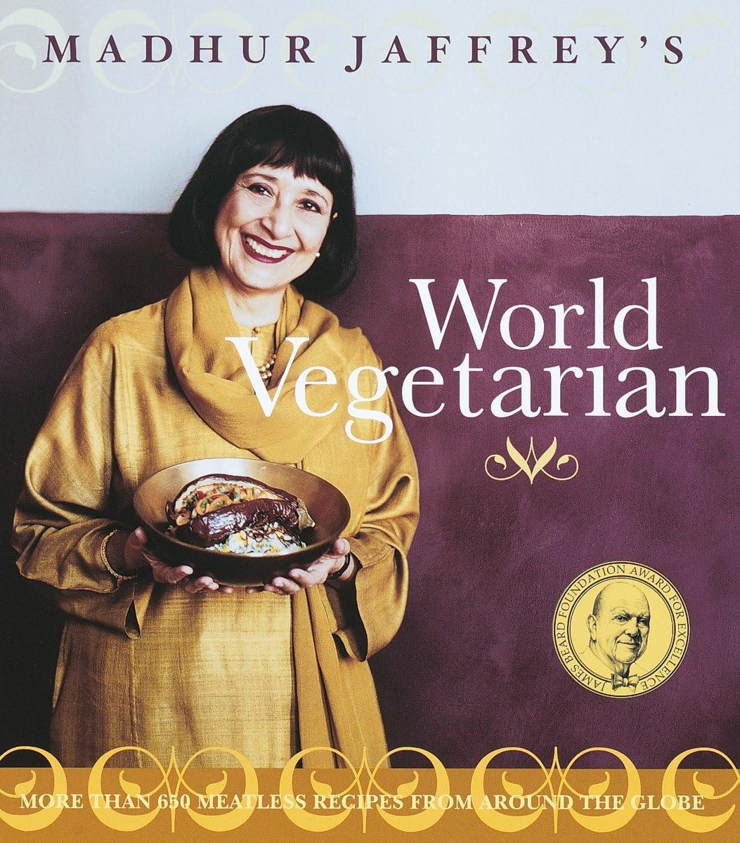Madhur Jaffrey's World Vegetarian: More Than 650 Meatless Re