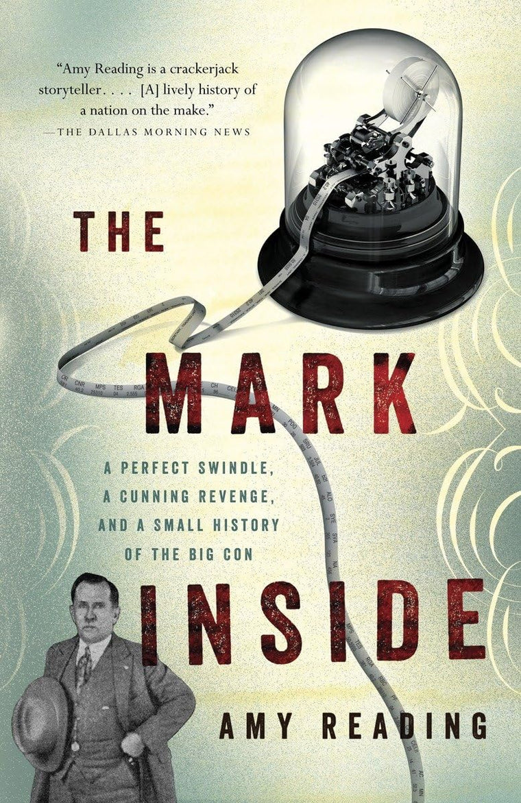 The Mark Inside: A Perfect Swindle, a Cunning Revenge, and a