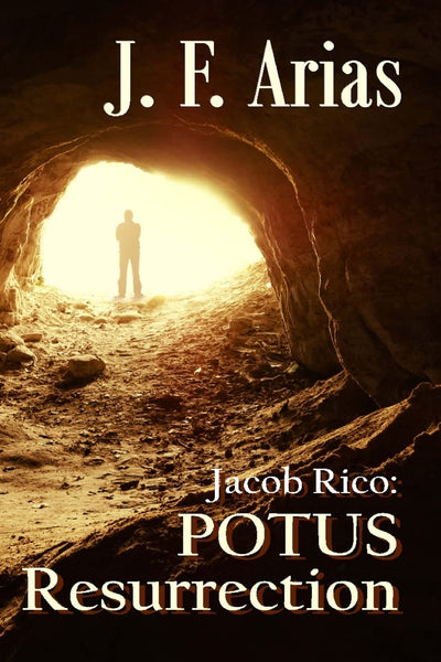 Jacob Rico: POTUS Resurrection (Jacob Rico Series)