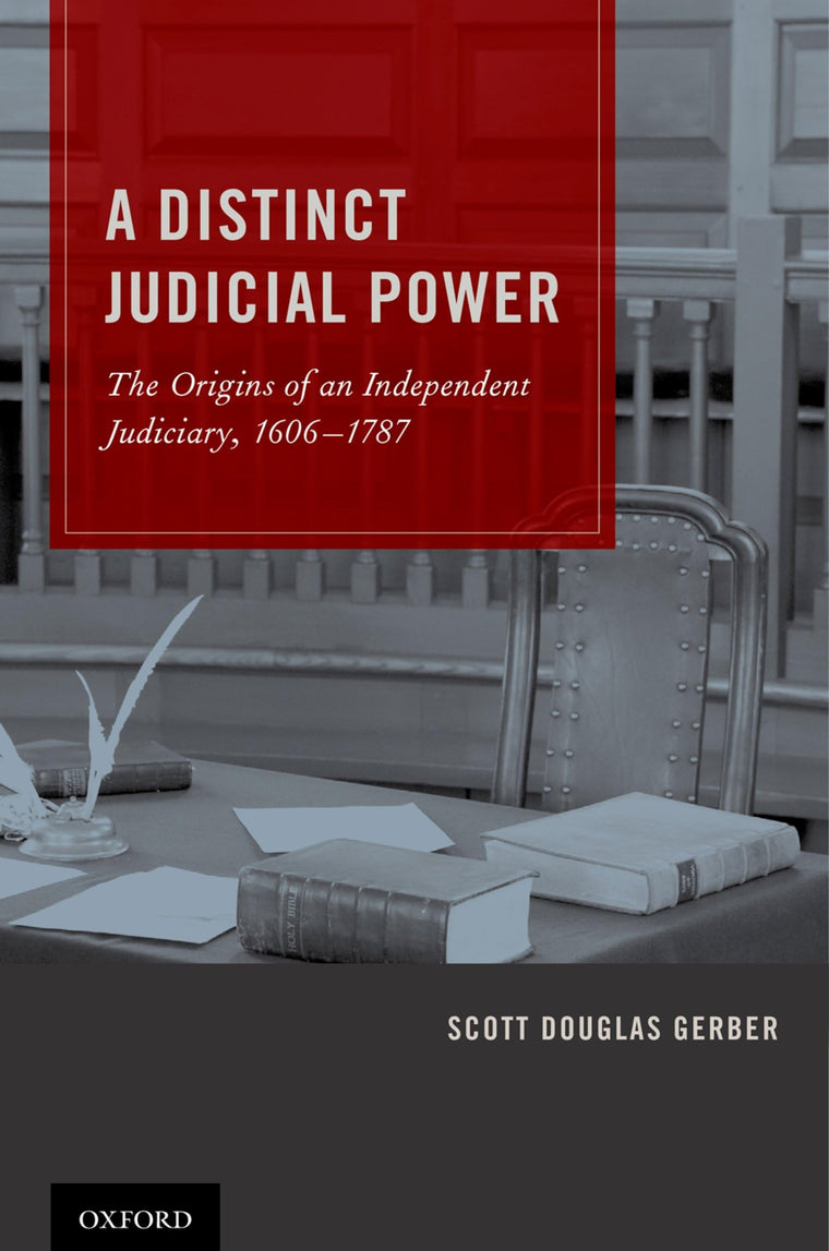 A Distinct Judicial Power: The Origins of an Independent Judiciary, 1606-1787
