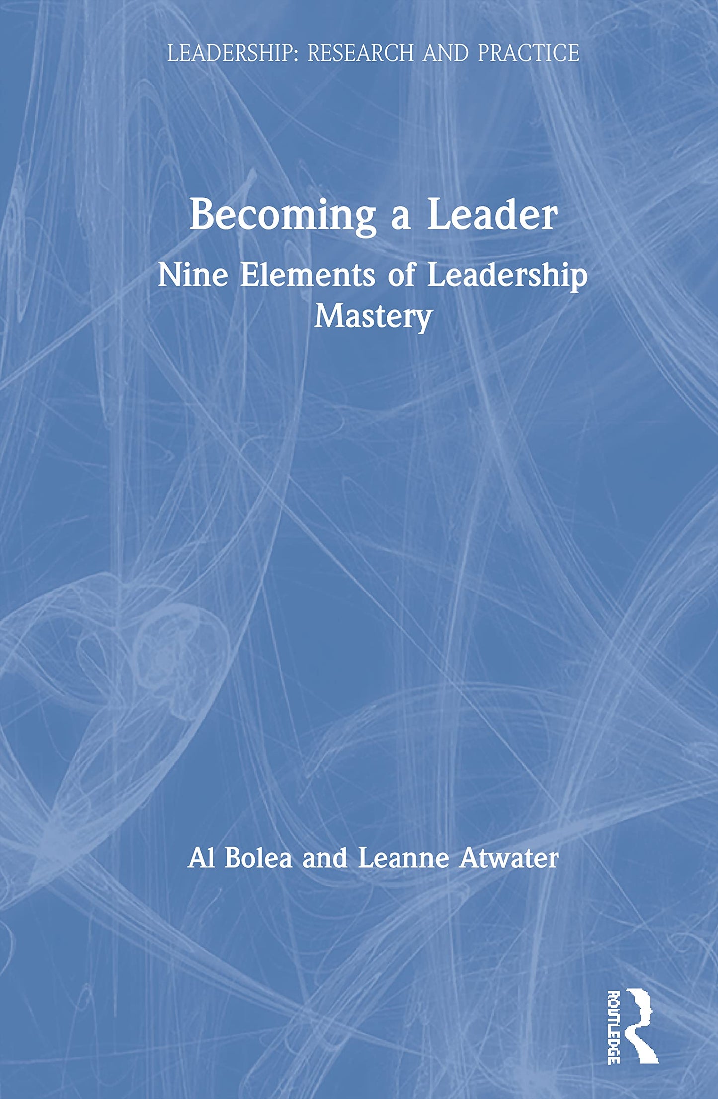 Becoming a Leader (Leadership: Research and Practice)
