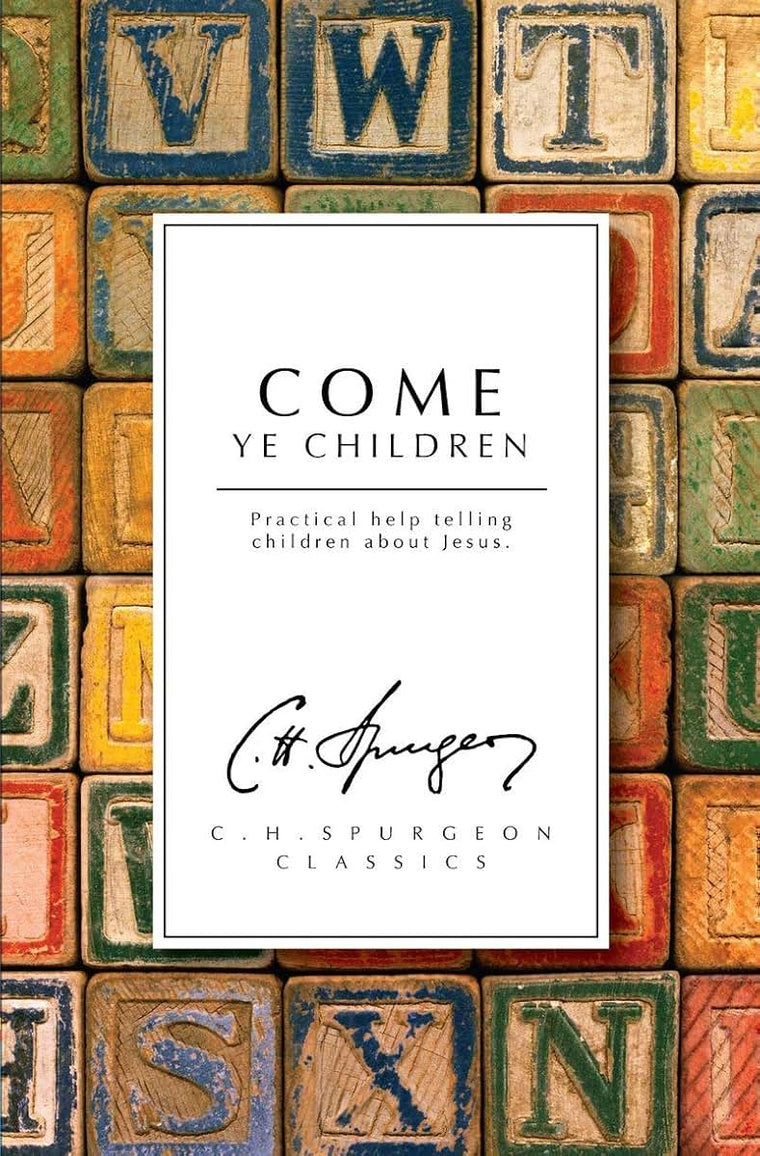 Come Ye Children: Practical Help telling Children about Jesus