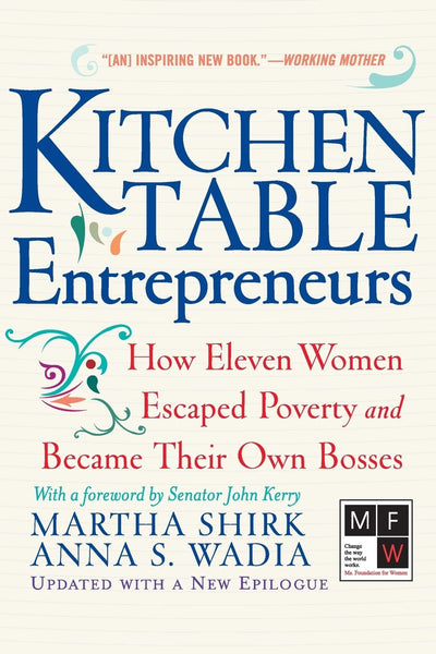 Kitchen Table Entrepreneurs: How Eleven Women Escaped Poverty And Became Their Own Bosses