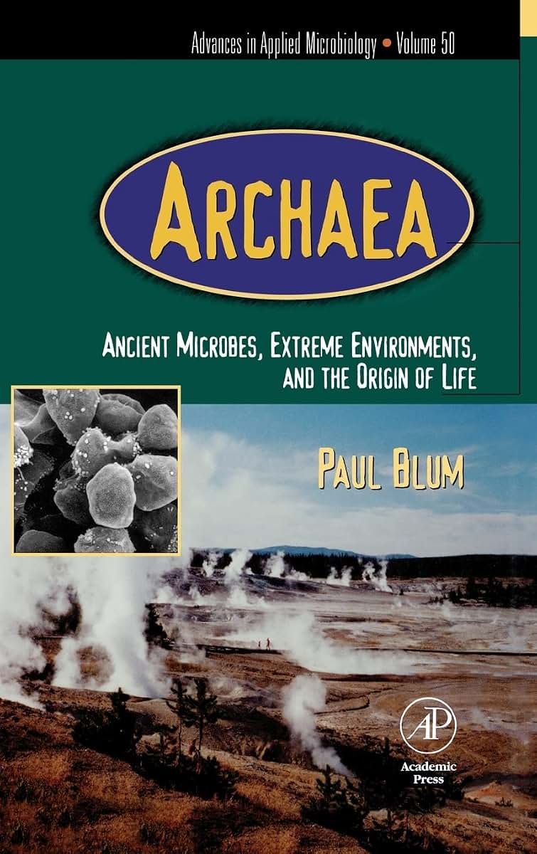 Advances in Applied Microbiology: Archaea: Ancient Microbes, Extreme Environments, and the Origin of Life (Volume 50) (Advances in Applied Microbiology, Volume 50)