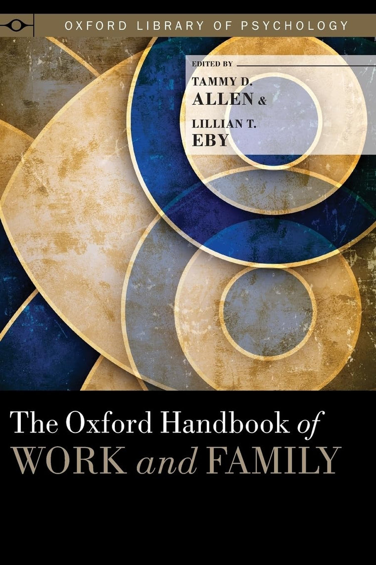 The Oxford Handbook of Work and Family (Oxford Library of Psychology)