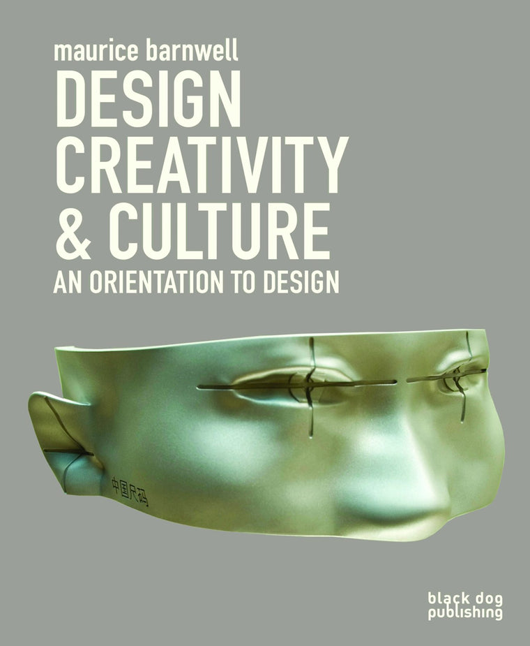 Design, Creativity and Culture: An Orientation to Design