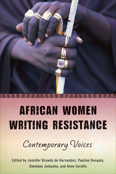 African Women Writing Resistance: An Anthology of Contemporary Voices (Women in Africa and the Diaspora)