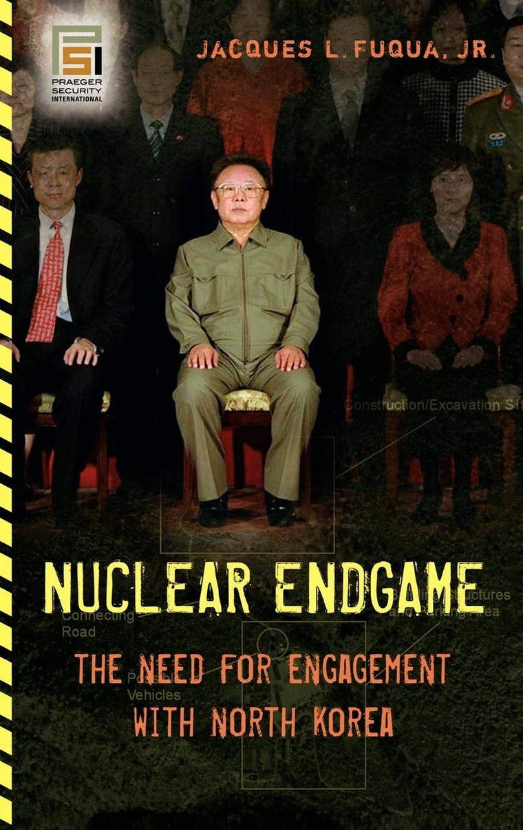 Nuclear Endgame: The Need for Engagement with North Korea (Praeger Security International)