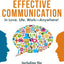 4 Essential Keys to Effective Communication in Love, Life, Work--Anywhere!: Including the "12-Day Communication Challenge!"