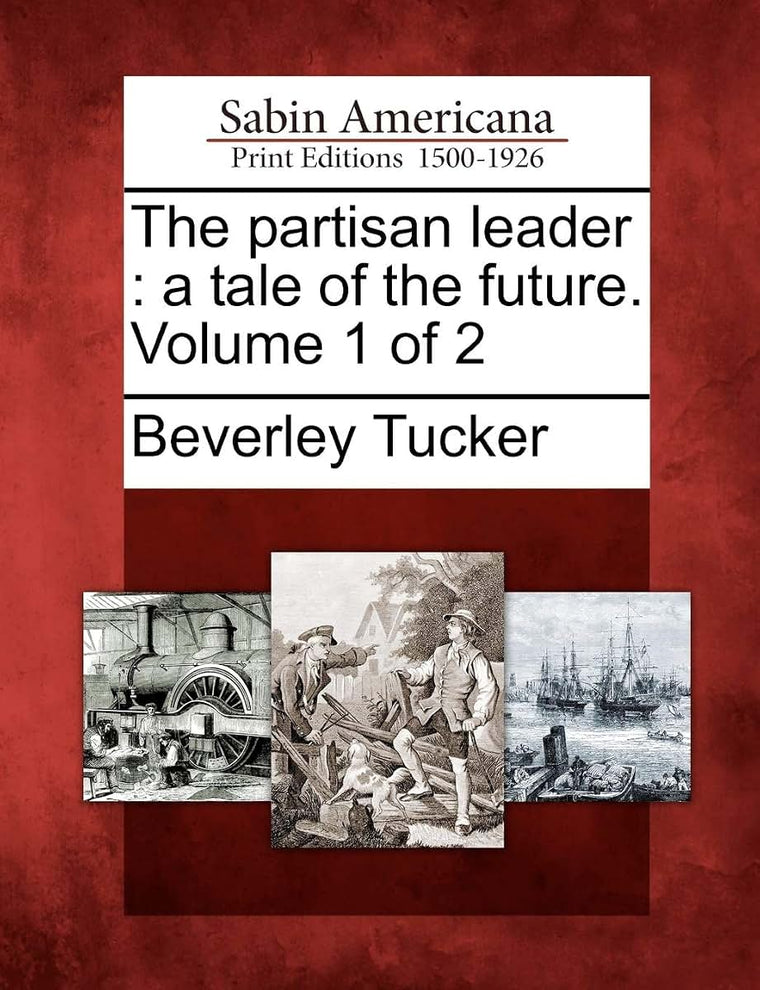 The Partisan Leader: A Tale of the Future. Volume 1 of 2