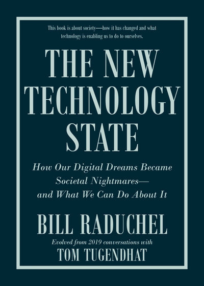 The New Technology State: How Our Digital Dreams Became Societal Nightmares-and What We Can Do about It