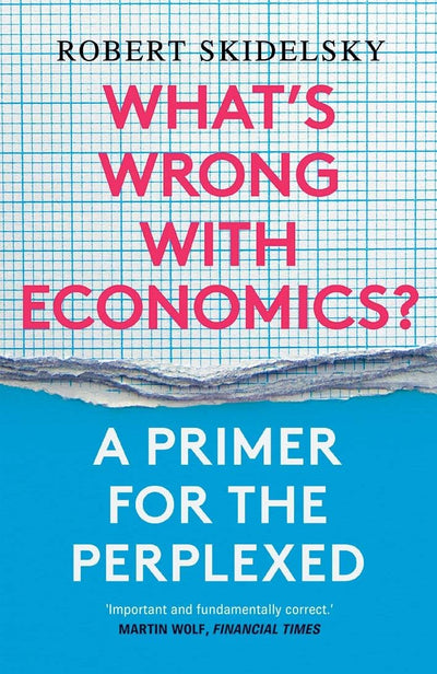 Whats Wrong with Economics?: A Primer for the Perplexed