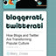 Bloggerati, Twitterati: How Blogs and Twitter Are Transforming Popular Culture