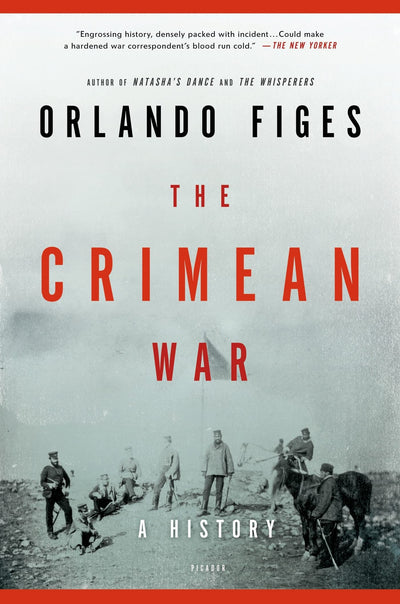 The Crimean War: A History by Orlando Figes (New)