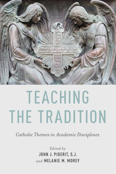 Teaching the Tradition: Catholic Themes in Academic Disciplines