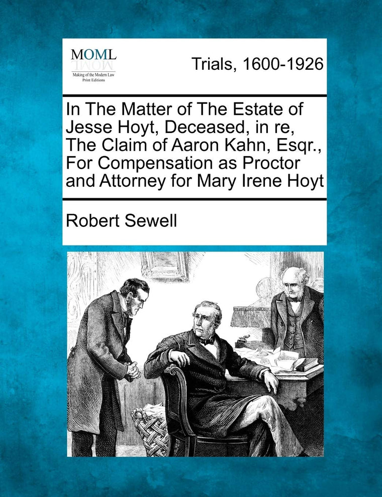 In the Matter of the Estate of Jesse Hoyt, Deceased, in Re, the Claim of Aaron Kahn, Esqr., for Compensation as Proctor and Attorney for Mary Irene Hoyt