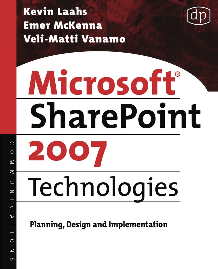 Microsoft SharePoint 2007 Technologies: Planning, Design and Implementation