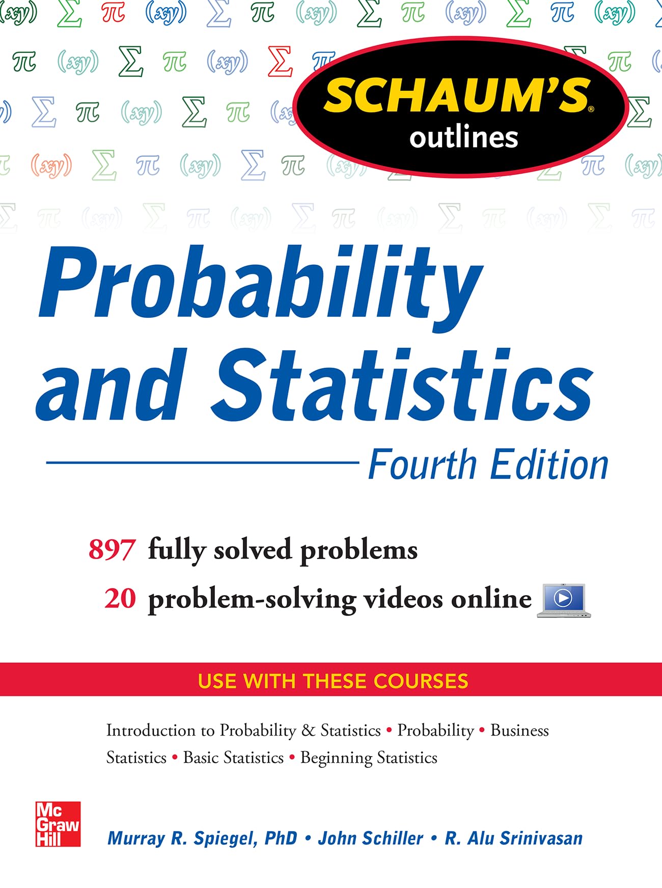 Schaum's Outline of Probability and Statistics, 4th Edition: 897 Solved Problems + 20 Videos (Schaum's Outlines)