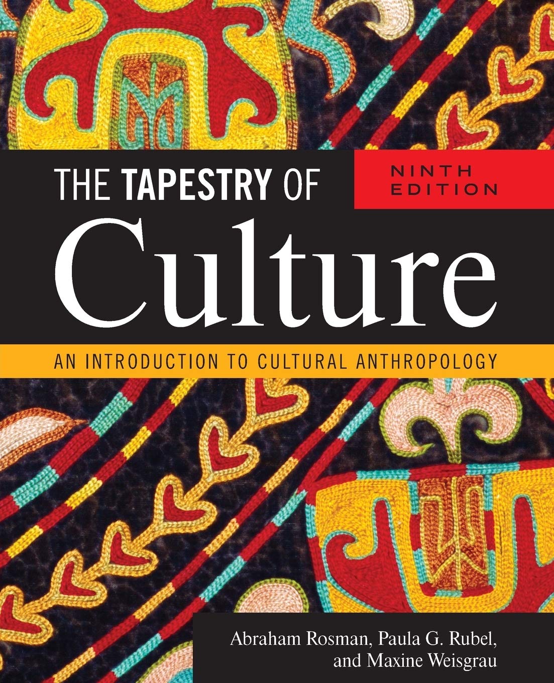 The Tapestry of Culture: An Introduction to Cultural Anthropology, Ninth Edition