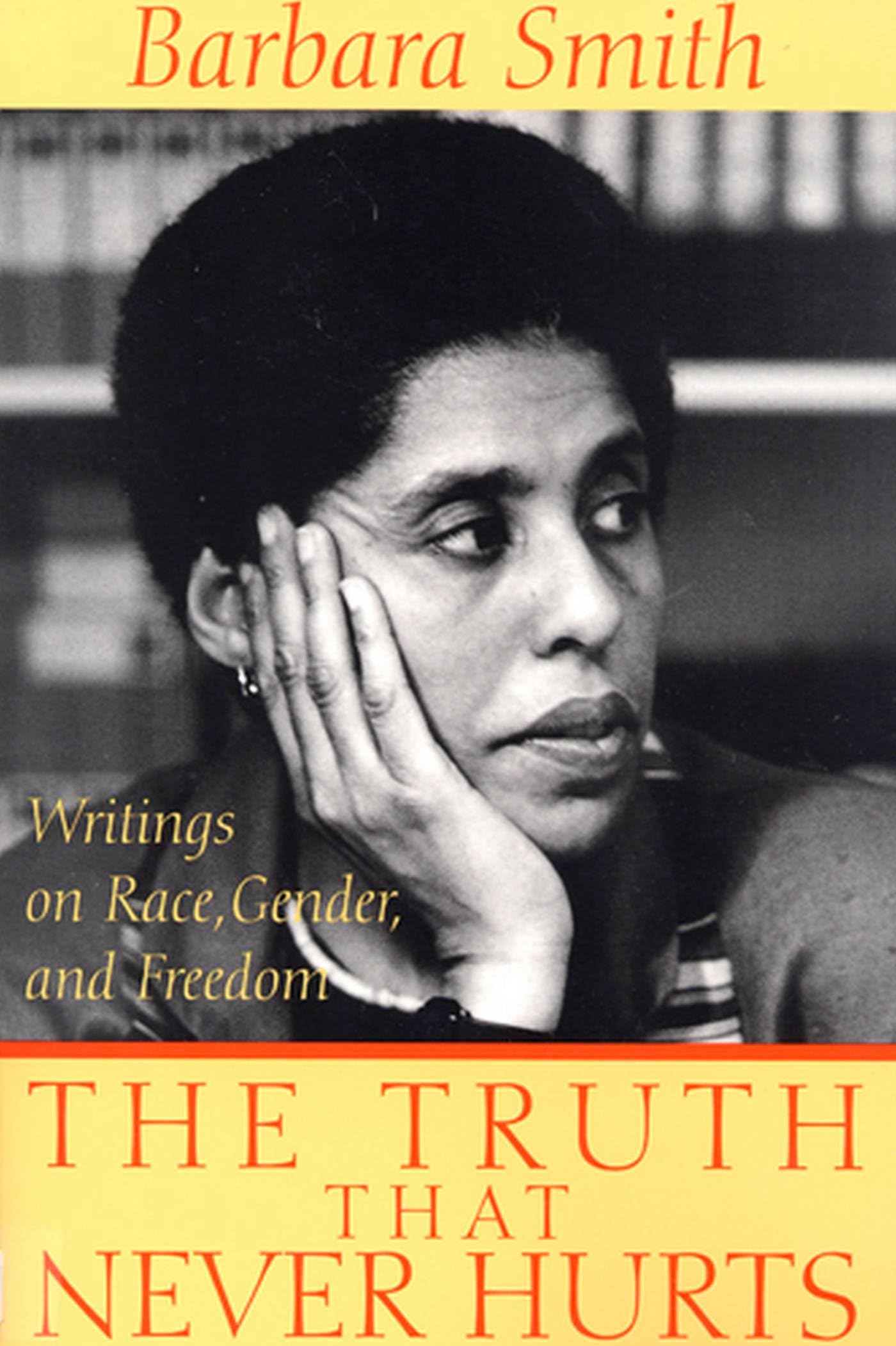 The Truth That Never Hurts: Writings on Race, Gender, and Freedom