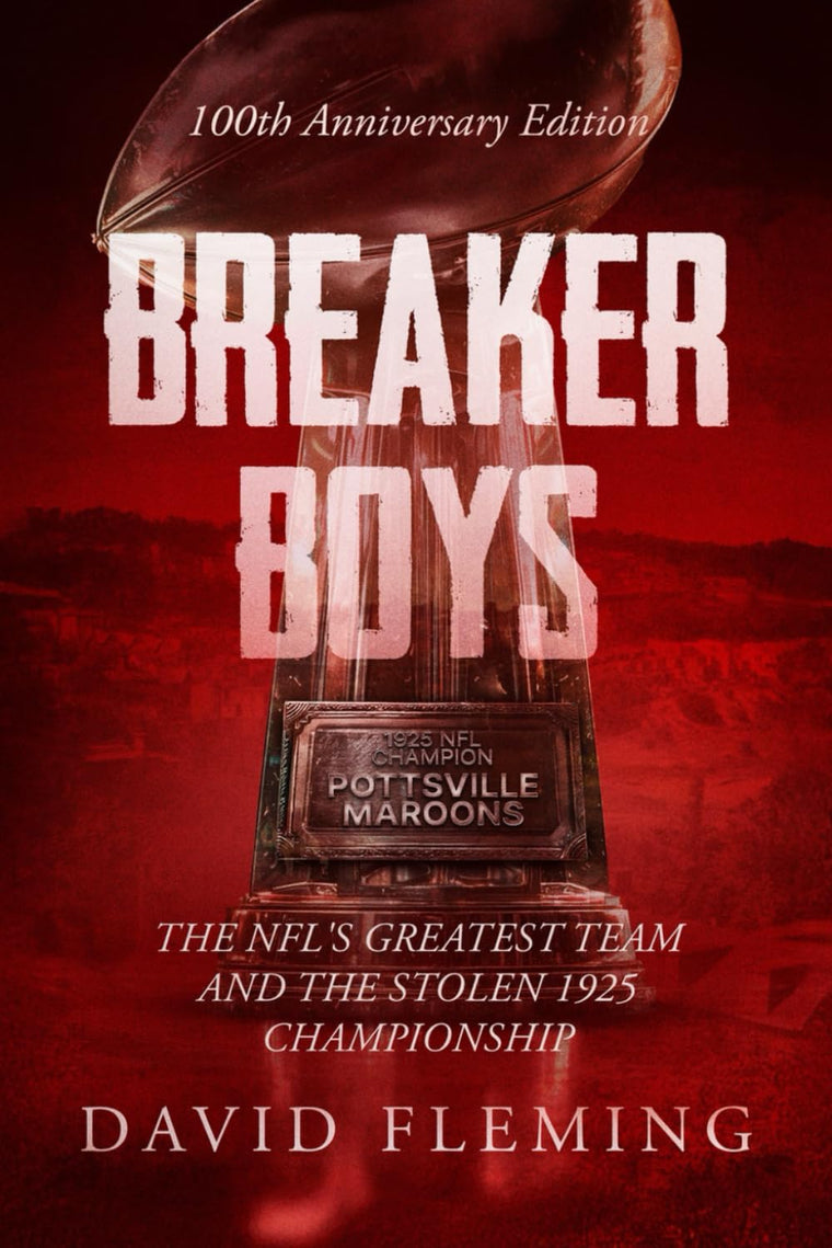 Breaker Boys: The NFL's Greatest Team and the Stolen 1925 Championship