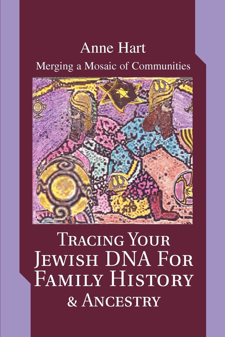 TRACING YOUR JEWISH DNA FOR FAMILY HISTORY & ANCESTRY: MERGING A MOSAIC OF COMMUNITIES