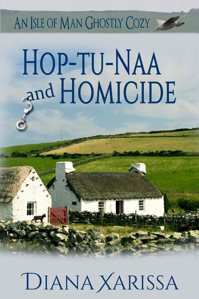 Hop-tu-Naa and Homicide (An Isle of Man Ghostly Cozy)