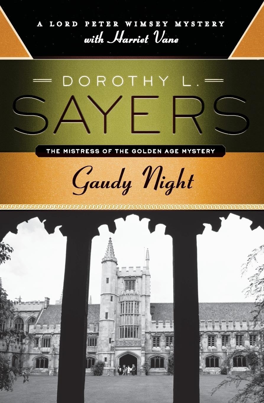 Gaudy Night: A Lord Peter Wimsey Mystery with Harriet Vane - A Celebrated Golden Age Classic Where University Reunion Becomes Target for Murder