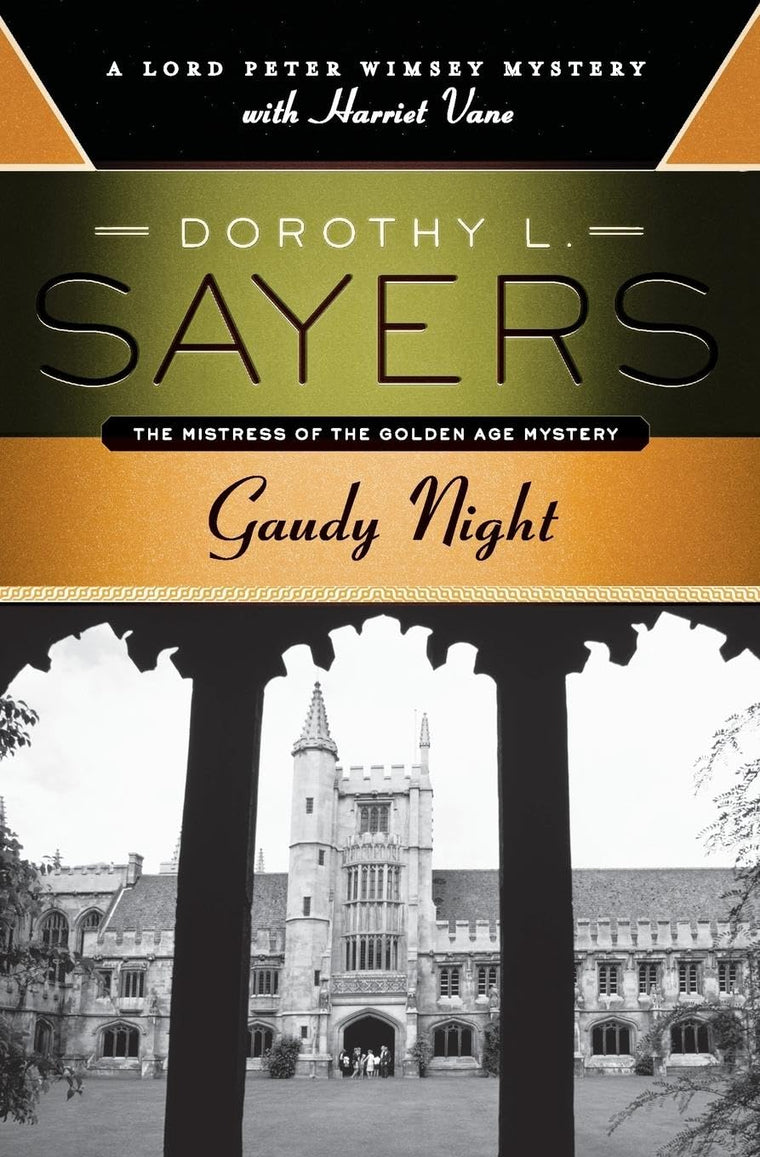 Gaudy Night: A Lord Peter Wimsey Mystery with Harriet Vane - A Celebrated Golden Age Classic Where University Reunion Becomes Target for Murder