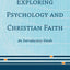 Exploring Psychology and Christian Faith: An Introductory Guide