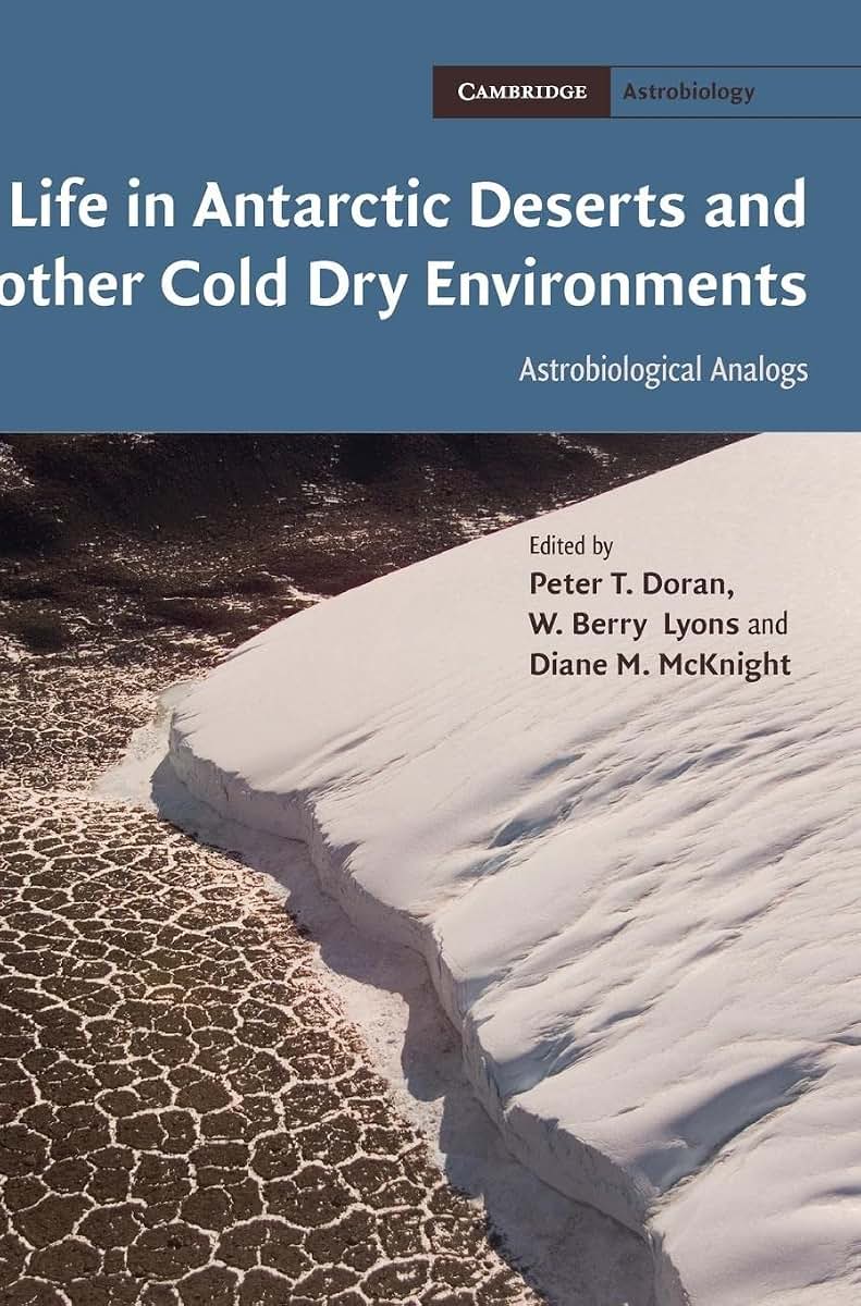 Life in Antarctic Deserts and other Cold Dry Environments: Astrobiological Analogs (Cambridge Astrobiology, Series Number 5)