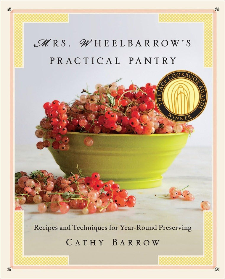 Mrs. Wheelbarrow's Practical Pantry: Recipes and Techniques