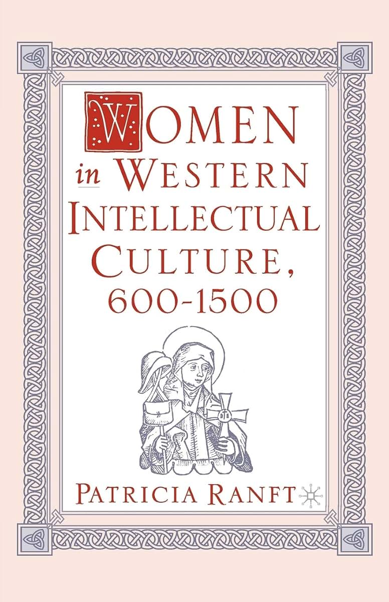 Women in Western Intellectual Culture, 600-1500