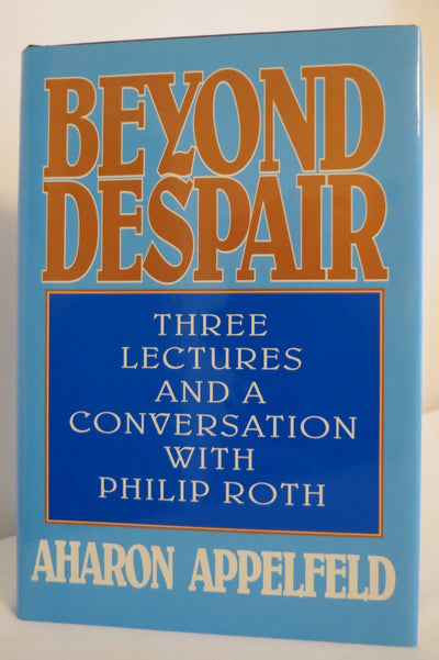 Beyond Despair: Three Lectures and a Conversation With Philip Roth