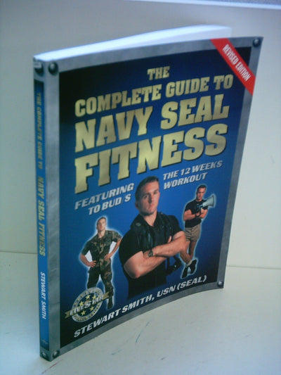 The Complete Guide to Navy SEAL Fitness, Revised Edition