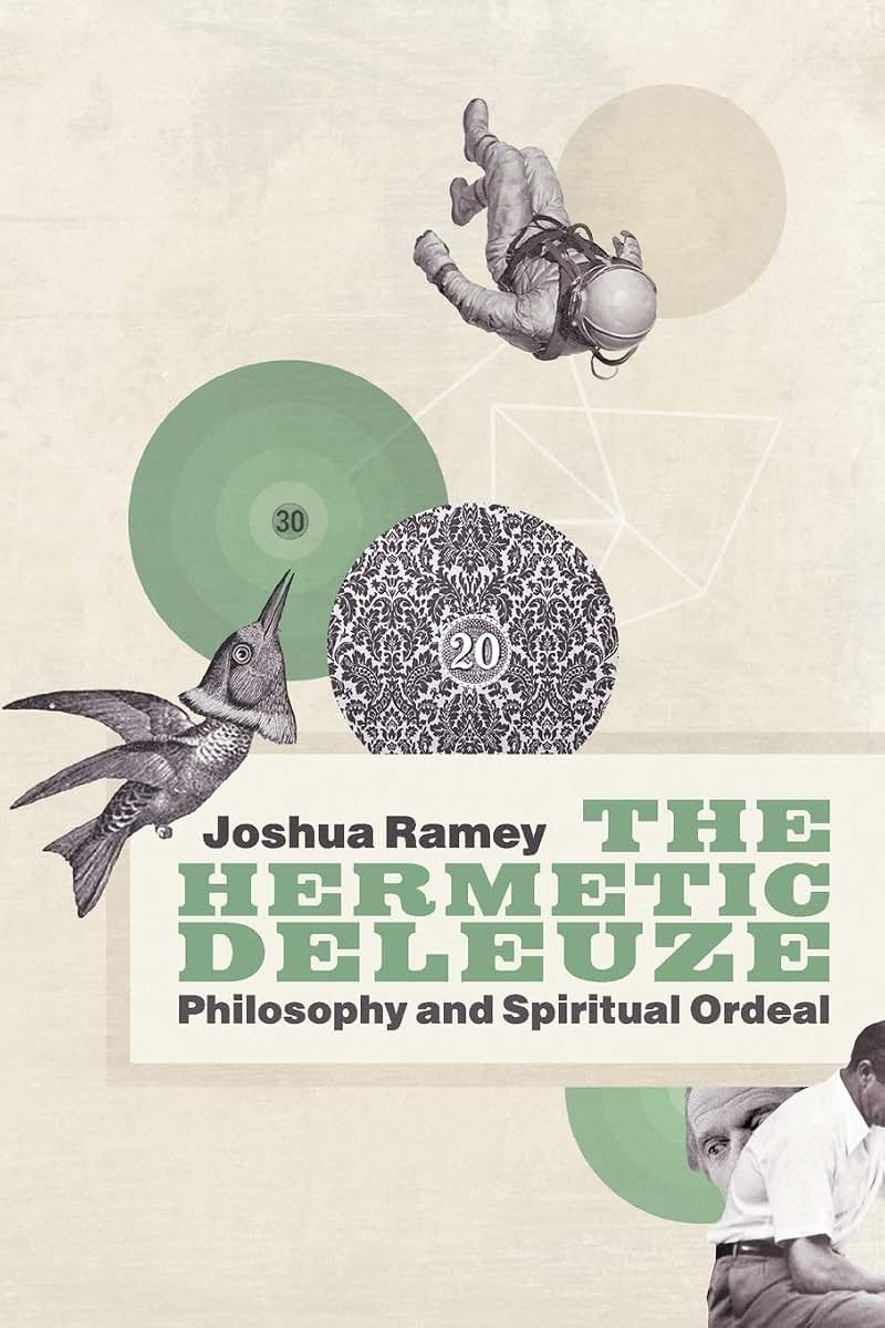 The Hermetic Deleuze: Philosophy and Spiritual Ordeal (New Slant: Religion, Politics, Ontology)