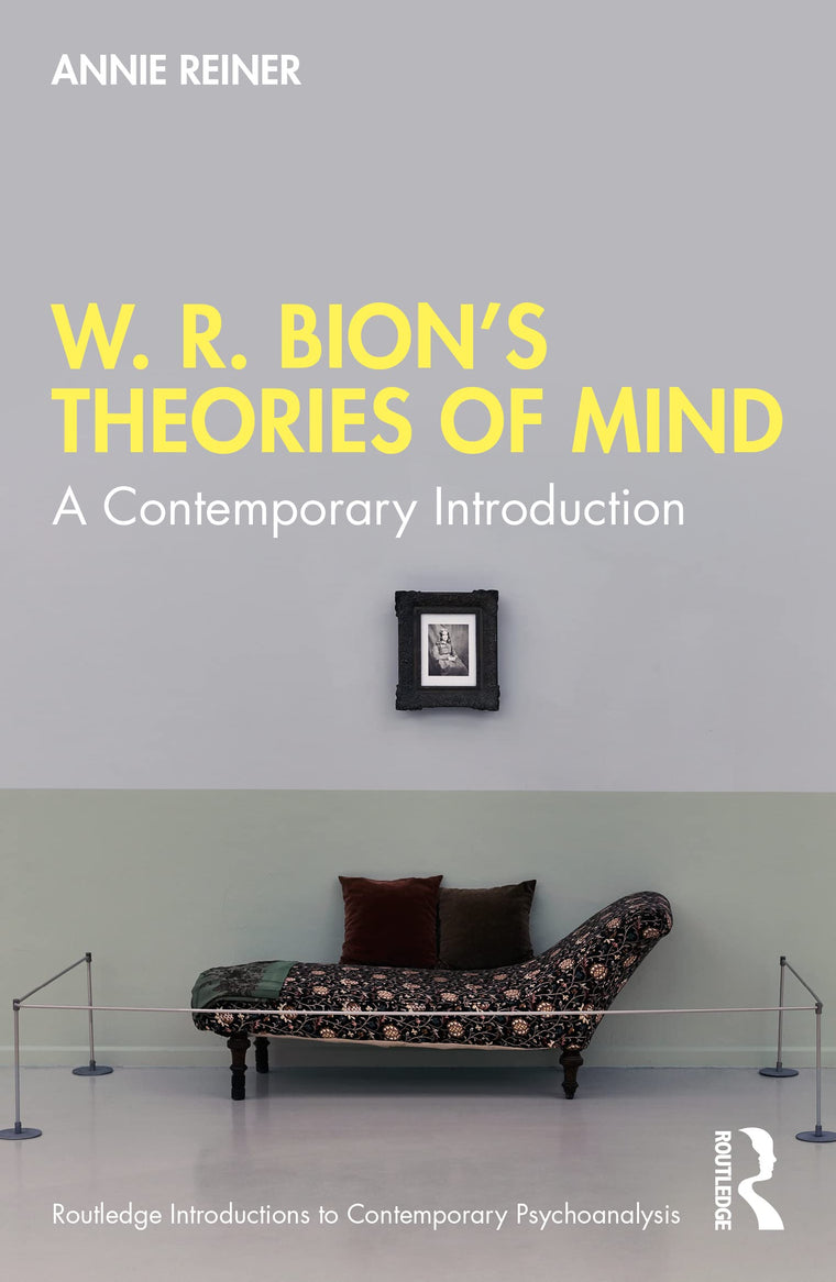 W. R. Bions Theories of Mind (Routledge Introductions to Contemporary Psychoanalysis)