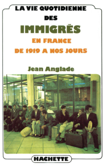La vie quotidienne des immigrés en France de 1919  nos jours