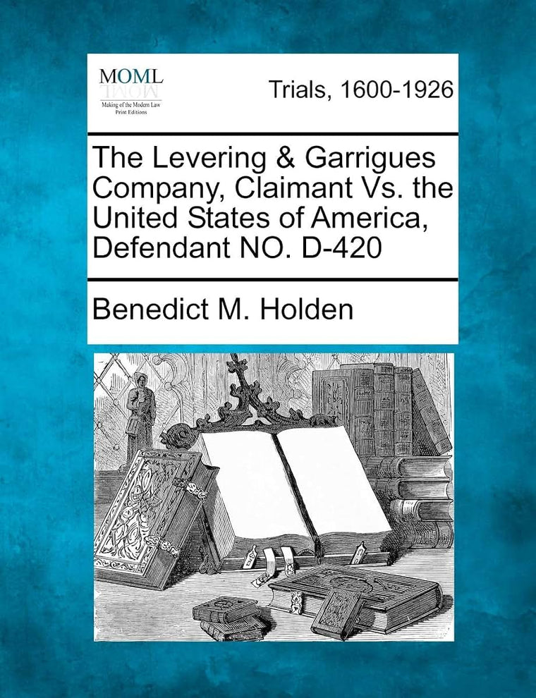 The Levering & Garrigues Company, Claimant Vs. the United States of America, Defendant NO. D-420