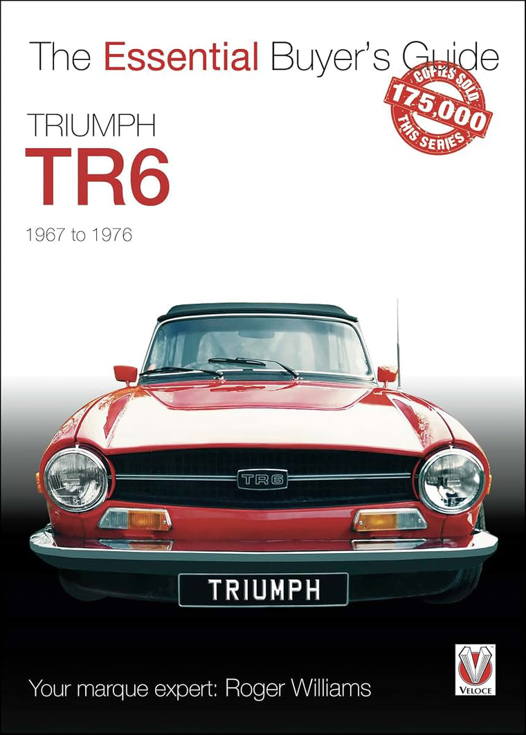 Triumph TR6: 1967 to 1976 (The Essential Buyer's Guide)