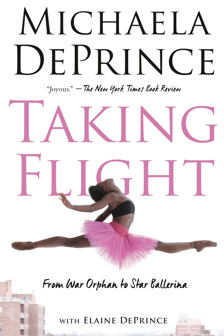 Taking Flight: From War Orphan to Star Ballerina by DePrince