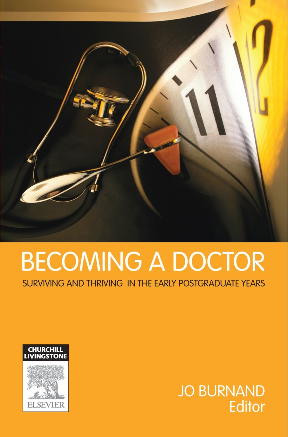 Becoming a Doctor: Surviving and Thriving in the Early Postgraduate Years