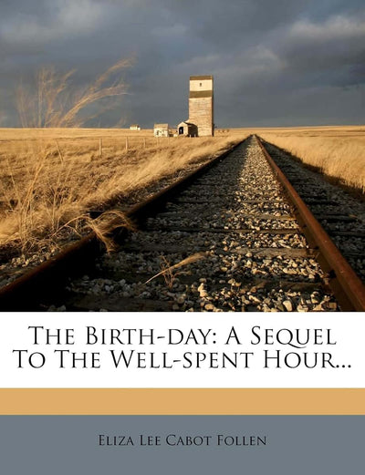 The Birth-Day: A Sequel to the Well-Spent Hour...