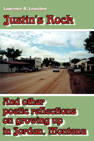 Justin's Rock: and other poetic reflections on growing up in Jordan, Montana
