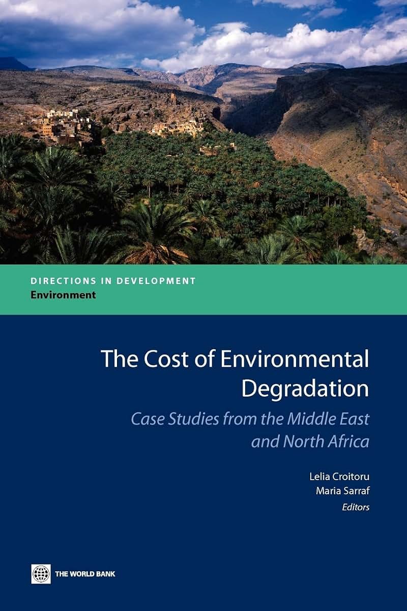 The Cost of Environmental Degradation: Case Studies from the Middle East and North Africa (Directions in Development) (Directions in Development: Environment)