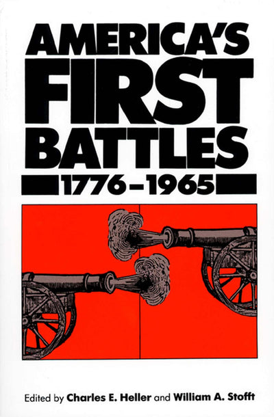 America's First Battles, 1776-1965 by Heller, Charles E.