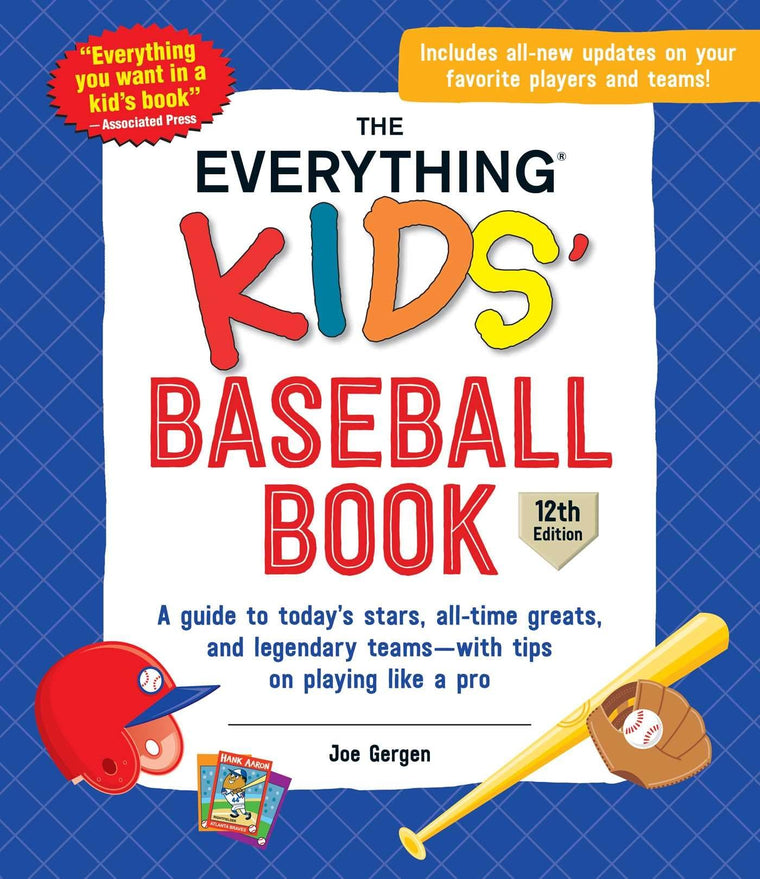 The Everything Kids' Baseball Book, 12th Edition: A Guide to Today's Stars, All-Time Greats, and Legendary Teams-with Tips on Playing Like a Pro (Everything Kids Series)