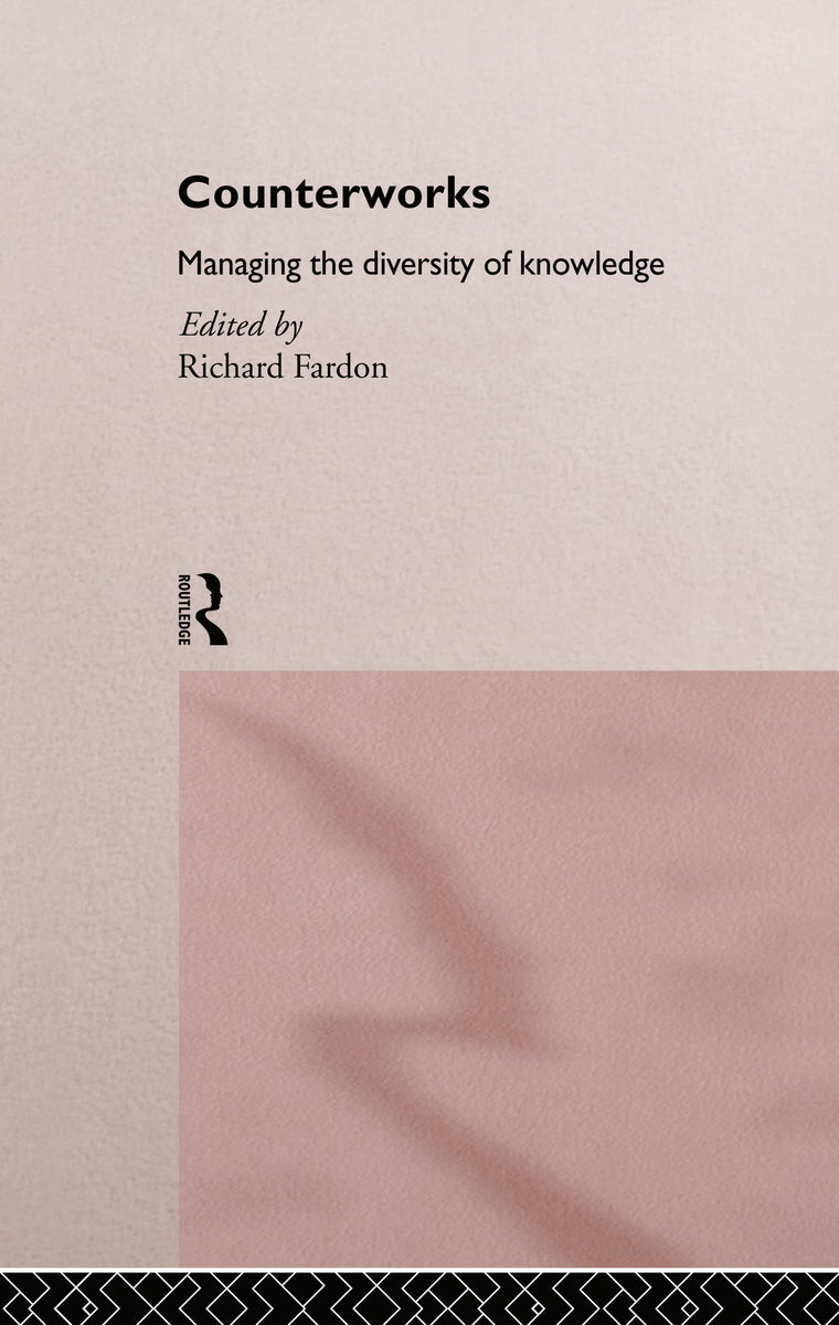 Counterworks: Managing the Diversity of Knowledge (ASA Decennial Conference Series: The Uses of Knowledge)