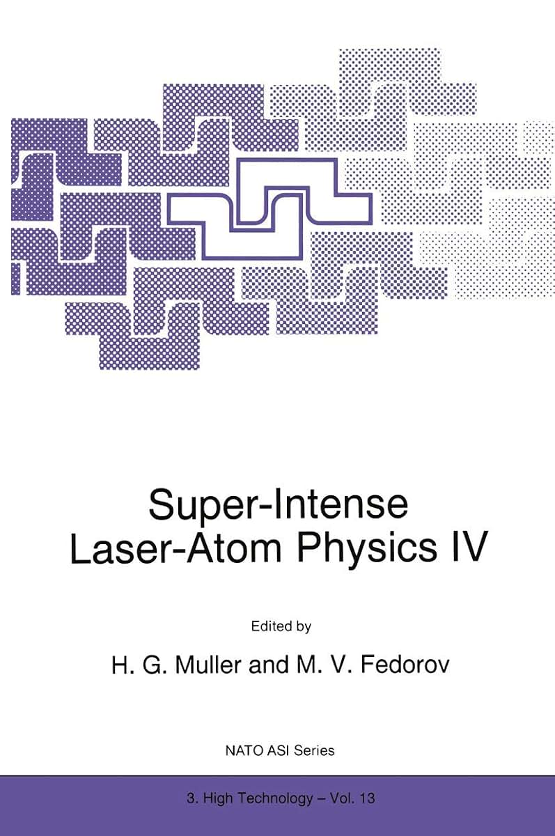 Super-Intense Laser-Atom Physics IV (NATO Science Partnership Subseries: 3, 13)